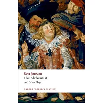 The Alchemist and Other Plays: Volpone, or the Fox; Epicene, or the Silent Woman; The Alchemist; Bartholomew Fair