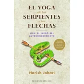 El Yoga de las Serpientes y las Flechas/ The Yoga of Snakes and Arrows