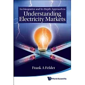 An Integrative and In-depth Approach to Understanding Electricity Markets