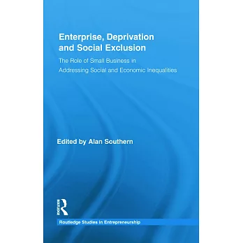 Enterprise, Deprivation and Social Exclusion: The Role of Small Business in Addressing Social and Economic Inequalities