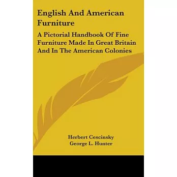 English and American Furniture: A Pictorial Handbook of Fine Furniture Made in Great Britain and in the American Colonies