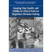 Assuring Data Quality and Validity in Clinical Trials for Regulatory Decision Making: Workshop Report