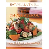 Eat Well Live Well with High Cholesterol: Low-Cholesterol Recipes and Tips