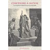 Conceiving a Nation: The Development of Political Discourse in the Hebrew Bible