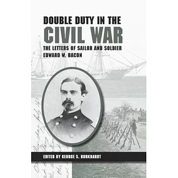Double Duty in the Civil War: The Letters of Sailor and Soldier Edward W. Bacon