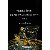 Visible Spirit: The Art of Gian Lorenzo Bernini, Volume II