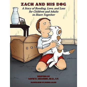 Zach and His Dog: A Story of Bonding, Love, and Loss for Children and Adults to Share Together