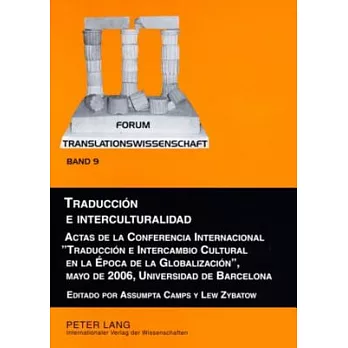 Traduccion e interculturalidad: Actas de la Conferencia Internacional ”Traduccion e Intercambio Cultural en la Epoca de la Globa