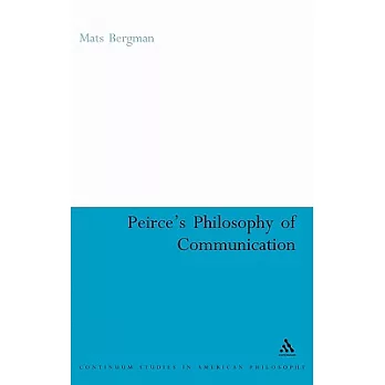 Peirce’s Philosophy of Communication: The Rhetorical Underpinnings of the Theory of Signs