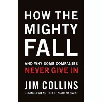 How the Mighty Fall: And Why Some Companies Never Give in