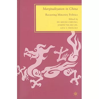 Minorities and Marginalization in China: Recasting Minority Politics