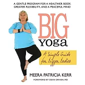 Big Yoga: A Simple Guide for Bigger Bodies