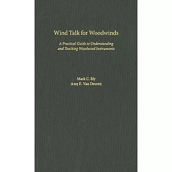 Wind Talk for Woodwinds: A Practical Guide to Understanding and Teaching Woodwind Instruments