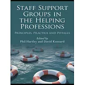 Staff Support Groups in the Helping Professions: Principles, Practice and Pitfalls