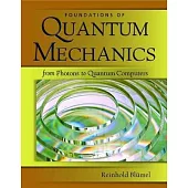 Foundations of Quantum Mechanics: From Photons to Quantum Computers