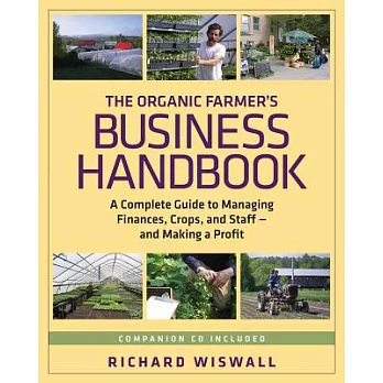 The Organic Farmer’s Business Handbook: A Complete Guide to Managing Finances, Crops, and Staff - And Making a Profit [With CDROM]