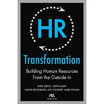 HR Transformation: Building Human Resources from the Outside in