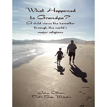 What Happened to Grandpa?: A Child Views the Hereafter Through the World’s Major Religions