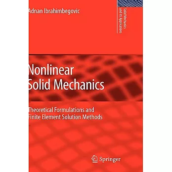 Nonlinear Solid Mechanics: Theoretical Formulations and Finite Element Solution Methods