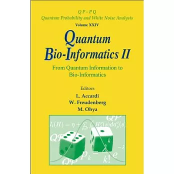 Quantum Bio-Informatics II: From Quantum Information to Bio-Informatics : Tokyo University of Science, Japan 12 - 16 March 2008