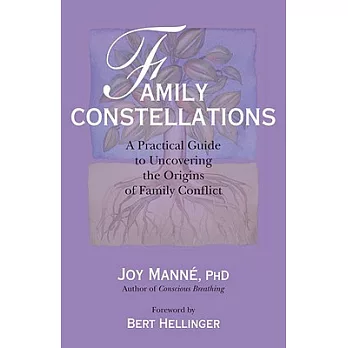 Family Constellations: A Practical Guide to Uncovering the Origins of Family Conflict