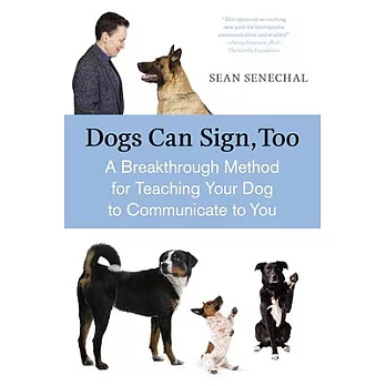 Dogs Can Sign, Too: A Breakthrough Method for Teaching Your Dog to Communicate