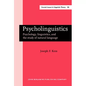 Psycholinguistics : psychology, linguistics, and the study of natural language