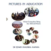Pictures in Aiducation: African Communities Talking Sex, AIDS and Pictures