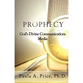 Prophecy: God’s Divine Communications Media