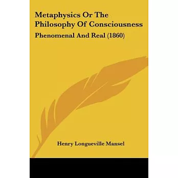 Metaphysics or the Philosophy of Consciousness: Phenomenal and Real