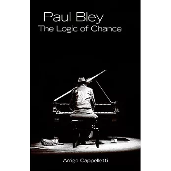 Paul Bley: The Logic of Chance