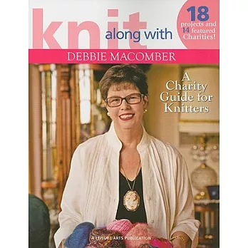 Knit Along with Debbie Macomber: A Charity Guide for Knitters