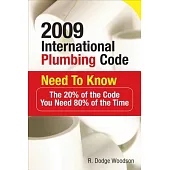 International Plumbing Code 2009 Need to Know: The 20% of the Code You Need 80% of the Time