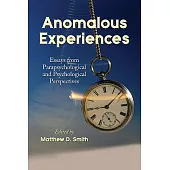 Anomalous Experiences: Essays from Parapsychological and Psychological Perspectives