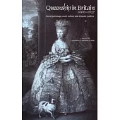 Queenship in Britain 1660-1837: Royal Patronage, Court Culture and Dynastic Politics