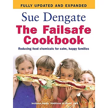 The Failsafe Cookbook: Reducing Food Chemicals for Calm, Happy Families