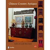 Chinese Country Antiques: Vernacular Furniture and Accessories, C.1780-1920