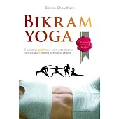 Bikram Yoga: El guru del yoga del calor nos muestra el camino hacia una salud radiante y la realizacion personal/ The Guru Behin