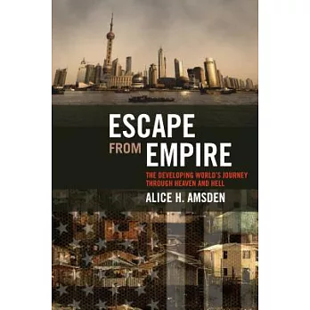 Escape from Empire: The Developing World’s Journey Through Heaven and Hell
