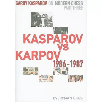 Garry Kasparov on Modern Chess: Kasparov vs Karpov 1986-1987