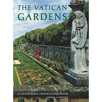 The Vatican Gardens: An Architectural and Horticultural History