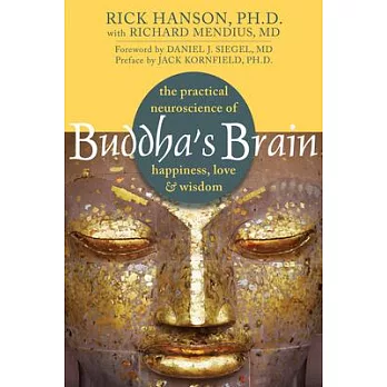 Buddha’s Brain: The Practical Neuroscience of Happiness, Love, and Wisdom