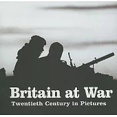 Britain at War: Twentieth Century in Pictures