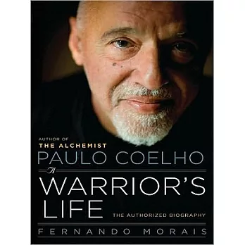 Paulo Coelho: A Warrior’s Life: The Authorized Biography