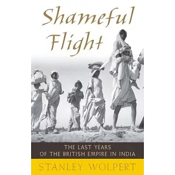 Shameful Flight: The Last Years of the British Empire in India