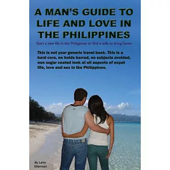 A Man’s Guide to Life and Love in the Philippines