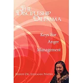 The Discipleship Dilemma: Keys for Anger Management