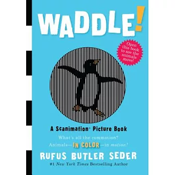 Waddle!: A Scanimation Picture Book
