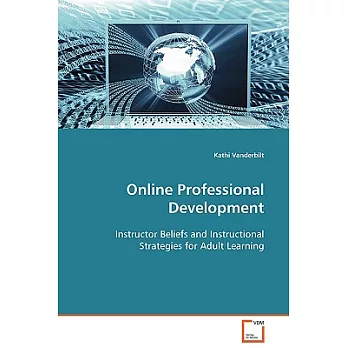 Online Professional Development: Instructor Beliefs and Instructional Strategies For Adult Learning