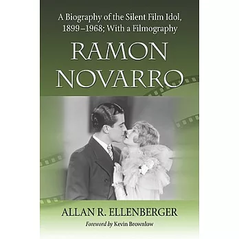 Ramon Novarro: A Biography of the Silent Film Idol, 1899-1968 : With a Filmography